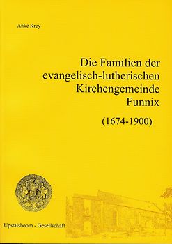 Die Familien der evangelisch-lutherischen Kirchengemeinde Funnix 1674 -1900