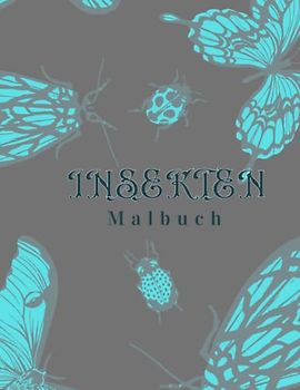 Insekten Malbuch für Erwachsene mit Käfern, Falten und Libellen: zur Entspannung für Kreativität und deine persönliche Auszeit