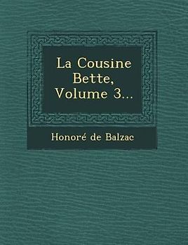 La Cousine Bette, Volume 3...