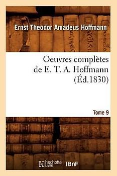 Oeuvres Complètes de E. T. A. Hoffmann. Tome 9 (Éd.1830)