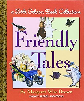 Friendly Tales (Little Golden Book Treasury) - Margaret Wise Brown