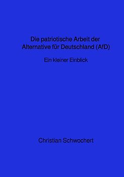 Die patriotische Arbeit der Alternative für Deutschland (AfD)-Ein kurzer Einblick