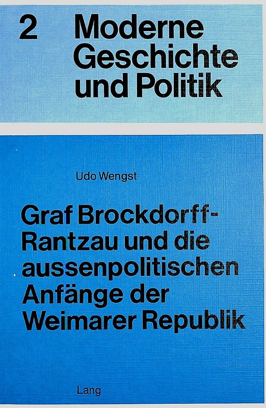 Graf Brockdorff-Rantzau und die aussenpolitischen Anfänge der Weimarer Republik