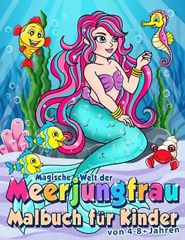 Magische Welt der Meerjungfrau: Malbuch für Kinder von 4-8+ Jahren