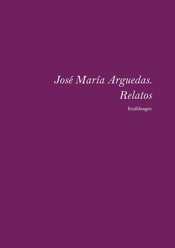 José María Arguedas. Relatos completos