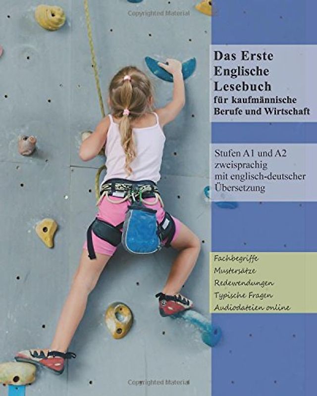 Das Erste Englische Lesebuch für kaufmännische Berufe und Wirtschaft: Fachbegriffe, Mustersätze und Redewendungen. Stufen A1 und A2 zweisprachig mit ... für kaufmännische Berufe und Wirtschaft) - Tao, Vlada