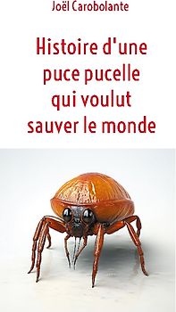 Histoire d'une puce pucelle qui voulut sauver le monde