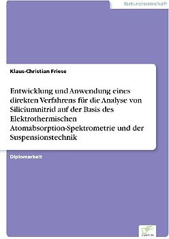 Entwicklung und Anwendung eines direkten Verfahrens für die Analyse von Siliciumnitrid auf der Basis des Elektrothermischen Atomabsorption-Spektrometrie und der Suspensionstechnik