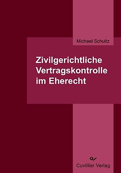 Zivilgerichtliche Vertragskontrolle im Eherecht