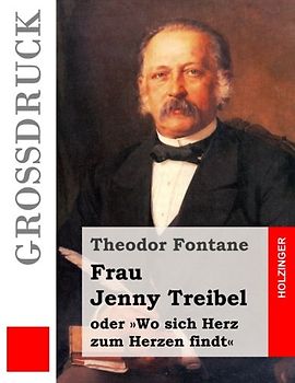 Frau Jenny Treibel (Großdruck): oder Wo sich Herz zum Herzen findt
