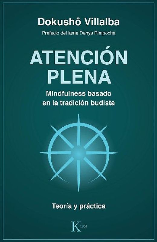 Atención plena : mindfulness basado en la tradición budista : teoría y práctica