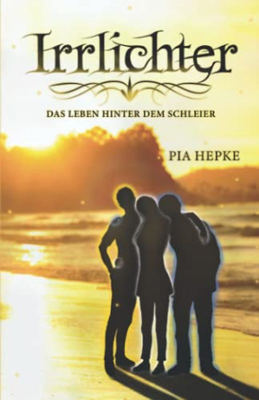 Irrlichter: Das Leben hinter dem Schleier