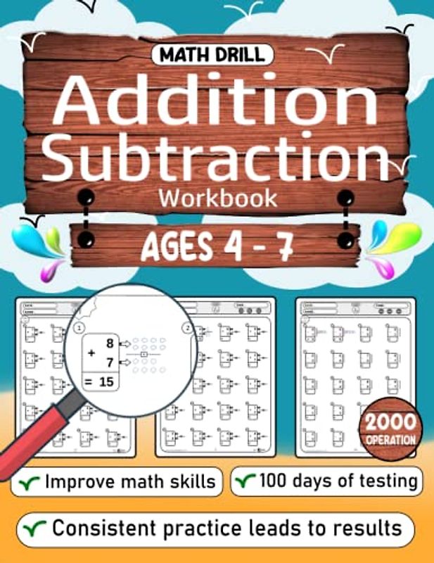 math drill Addition and Subtraction workbook for Kids Ages 4 to 7: Math workbook for practice Addition and Subtraction for Preschool, Kindergarten & ... days of tests And more than 2000 operations)