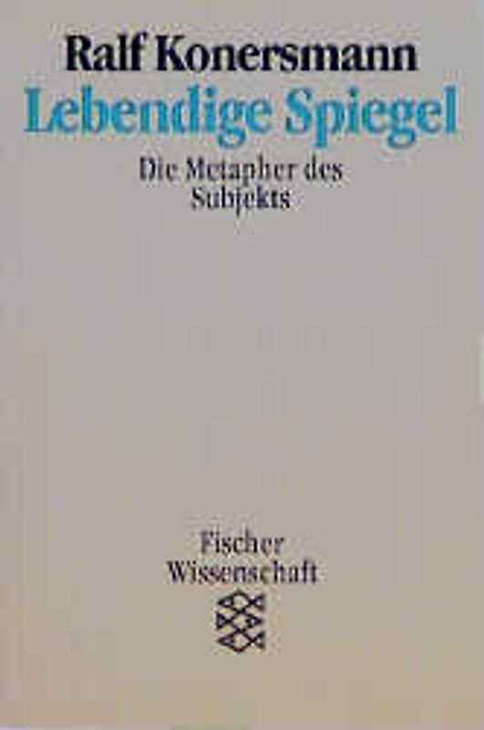 Lebendige Spiegel. Die Metapher des Subjekts