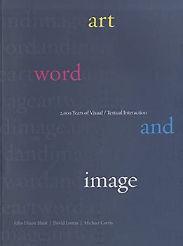 Art, Word and Image: 2,000 Years of Visual/Textual Interaction