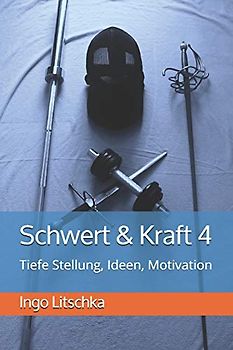 Schwert & Kraft 4: Tiefe Stellung, Ideen, Motivation (Schwert und Kraft Serie, Band 4)