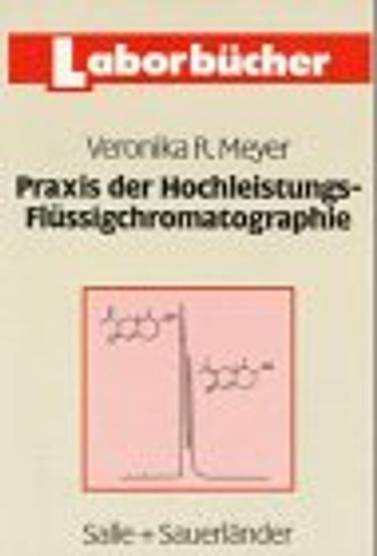 Praxis der Hochleistungs-Flüssigchromatographie (HPLC)