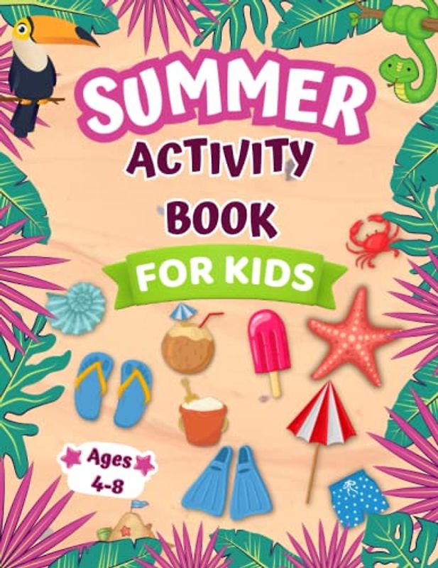 Summer Activity Book For Kids Ages 4-8: Mazes, Word Search, Dot Markers, Dot to Dot, Count How Many, Coloring Pages and More!