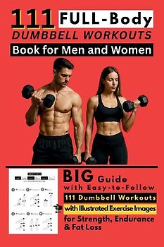 111 Full Body Dumbbell Workouts Book for Men and Women