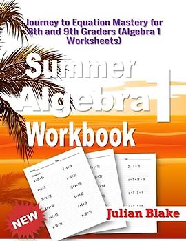 Summer Math Algebra 1 Workbook: Journey to Equation Mastery for 8th and 9th Graders (Algebra 1 Worksheets)