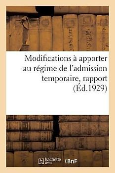 Modifications À Apporter Au Régime de l'Admission Temporaire, Rapport: Commission de Législation de la Chambre de Commerce, 23 Avril 1929