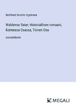 Waldemar Seier; Historiallinen romaani, Kolmessa Osassa, Toinen Osa