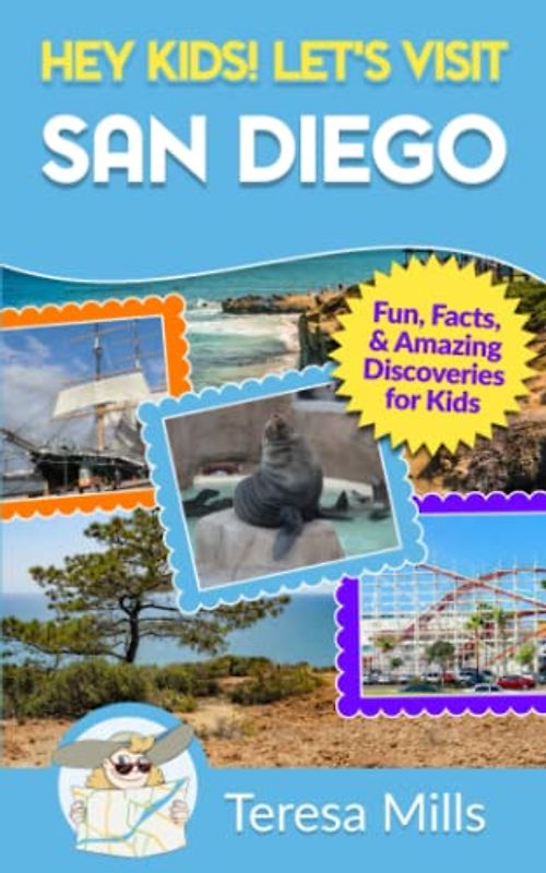 Hey Kids! Let's Visit San Diego: Fun, Facts, and Amazing Discoveries for Kids (Hey Kids! Let's Visit Travel Books #13)