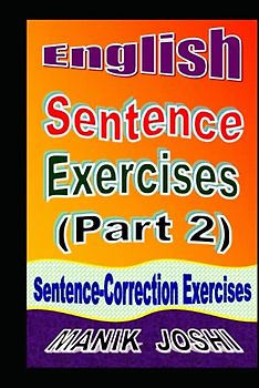 English Sentence Exercises (Part 2): Sentence Correction Exercises (English Worksheets, Band 5)
