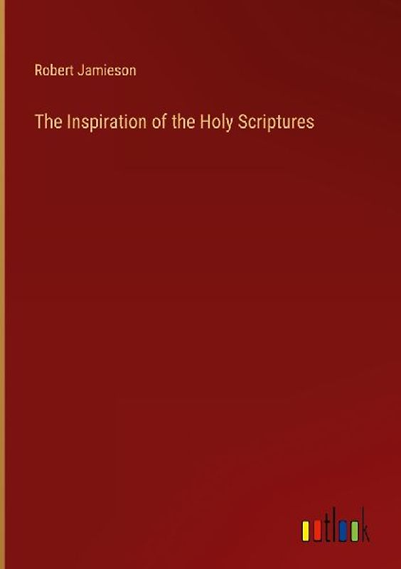 The Inspiration of the Holy Scriptures