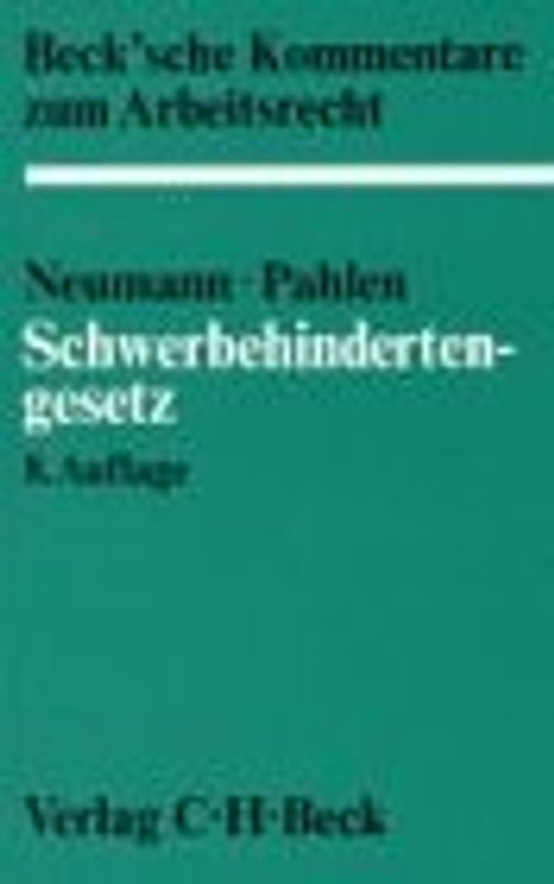 Schwerbehindertengesetz. Gesetz zur Sicherung der Eingliederung Schwerbehinderter in Arbeit, Beruf und Gesellschaft. Kommentar