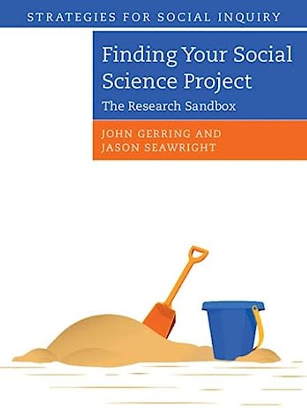 Finding Your Social Science Project: The Research Sandbox (Strategies for Social Inquiry)