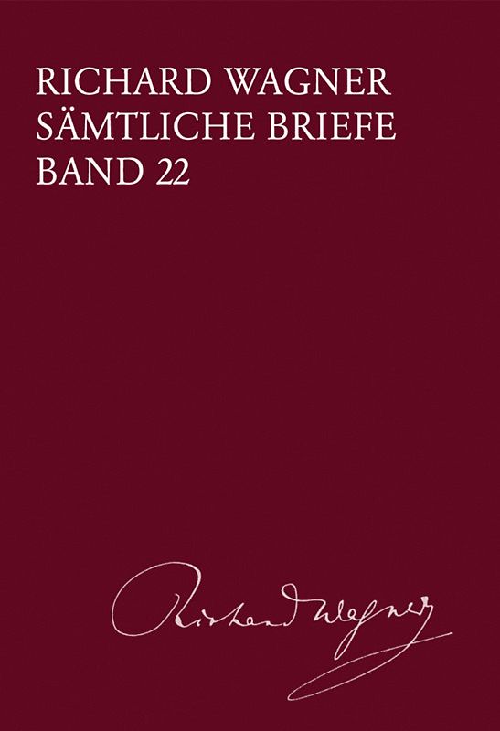 Richard Wagner Sämtliche Briefe / Sämtliche Briefe Band 22