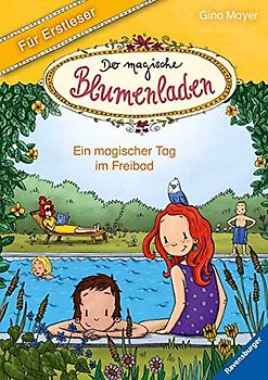 Der magische Blumenladen für Erstleser, Band 5: Ein magischer Tag im Freibad