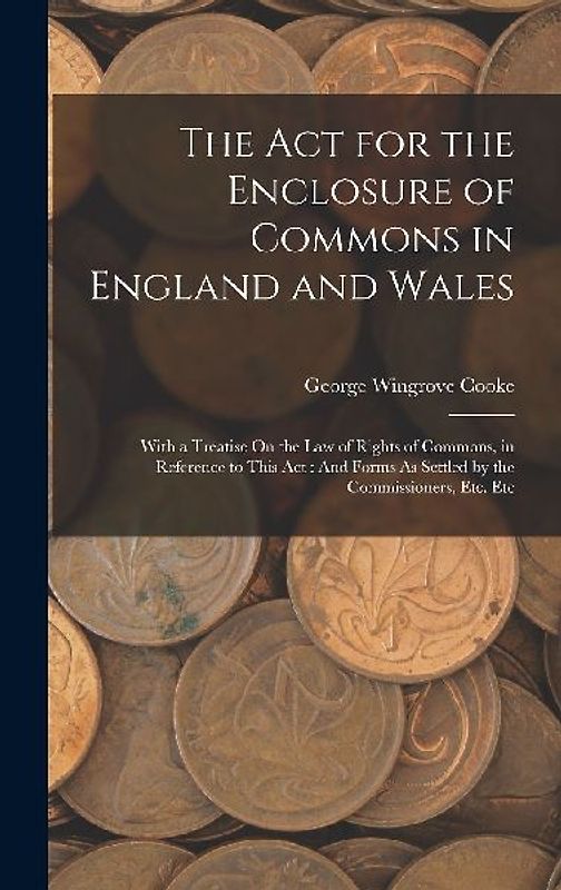 The Act for the Enclosure of Commons in England and Wales