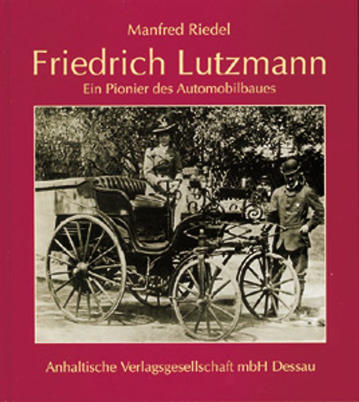 Friedrich Lutzmann - Ein Pionier des Automobilbaus