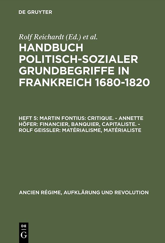 Handbuch politisch-sozialer Grundbegriffe in Frankreich 1680-1820 / Martin Fontius: Critique. – Annette Höfer: Financier, Banquier, Capitaliste. – Rolf Geißler: Matérialisme, Matérialiste
