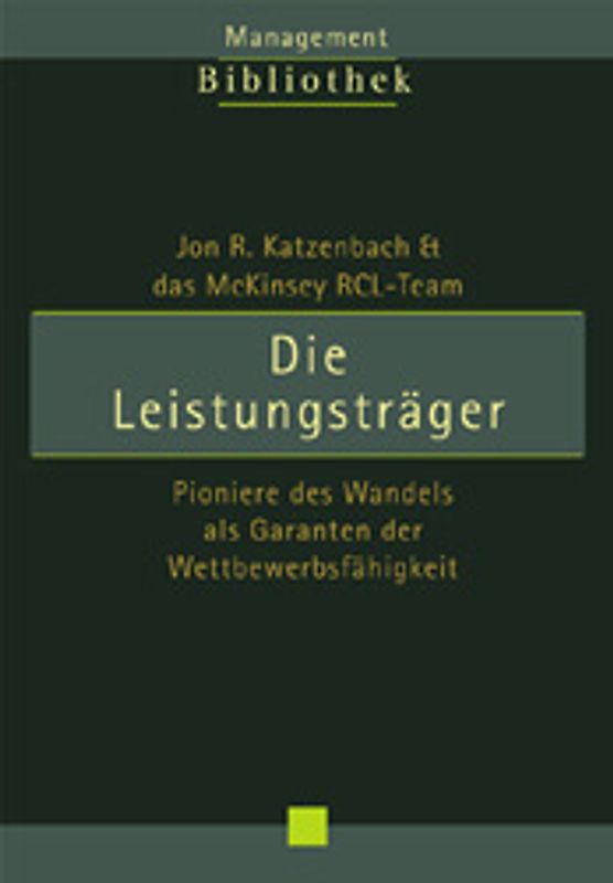 Die Leistungsträger. Pioniere des Wandels als Garanten der Wettbewerbsfähigkeit