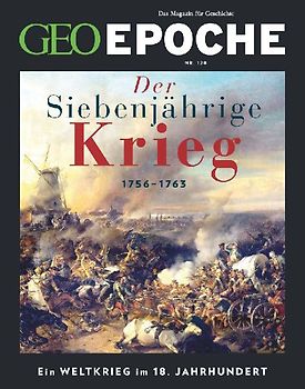 GEO Epoche 128/2024 - Der Siebenjährige Krieg
