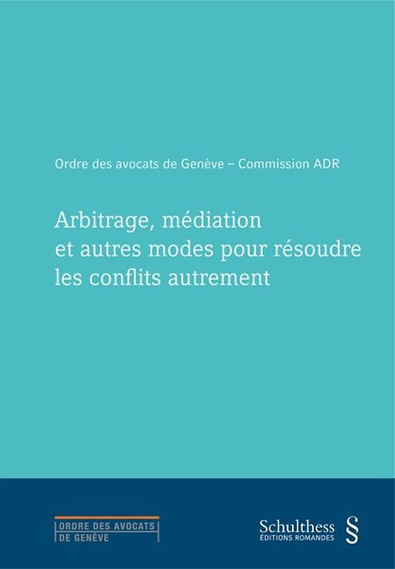Arbitrage, médiation et autres modes pour résoudre les conflits autrement