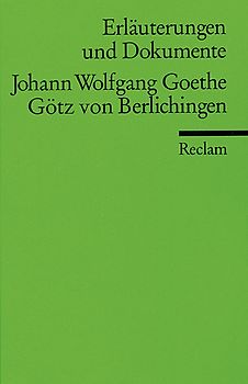 Erläuterungen und Dokumente zu Johann Wolfgang Goethe: Götz von Berlichingen