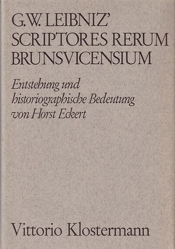 Gottfried Wilhelm Leibniz' Scriptores rerum Brunsvicensium