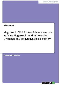 Magersucht. Welche Anzeichen verweisen auf eine Magersucht und mit welchen Ursachen und Folgen geht diese einher?
