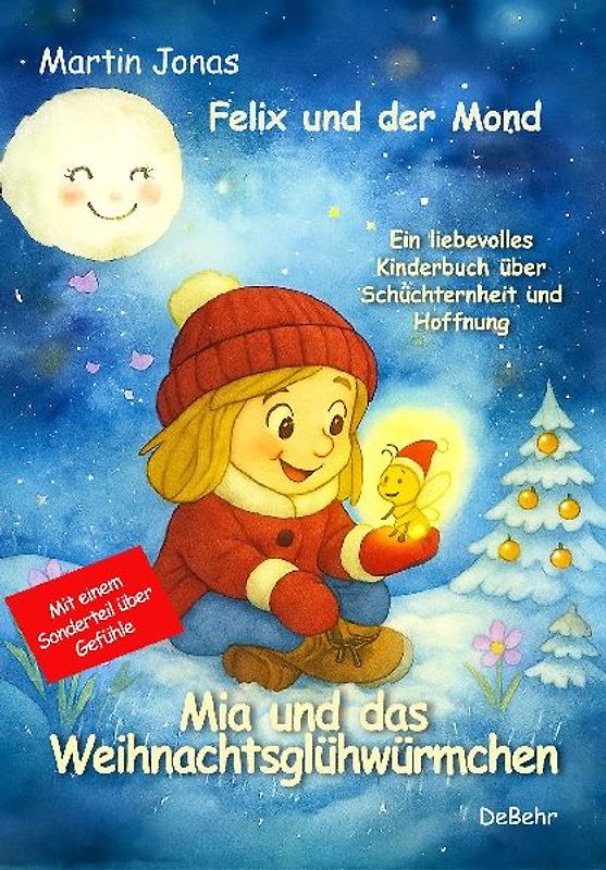 Felix und der Mond - Mia und das Weihnachtsglühwürmchen - Ein liebesvolles Kinderbuch über Schüchternheit und Hoffnung - Mit einem Sonderteil über Gefühle