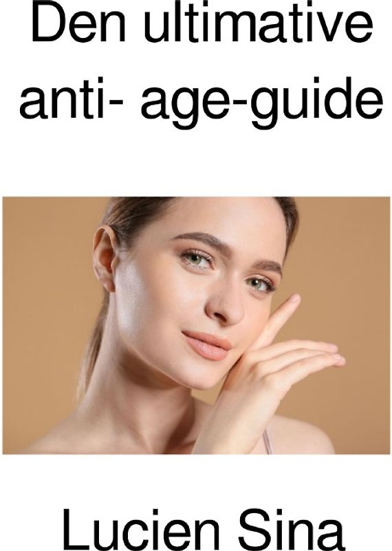 Den ultimative anti- age-guide