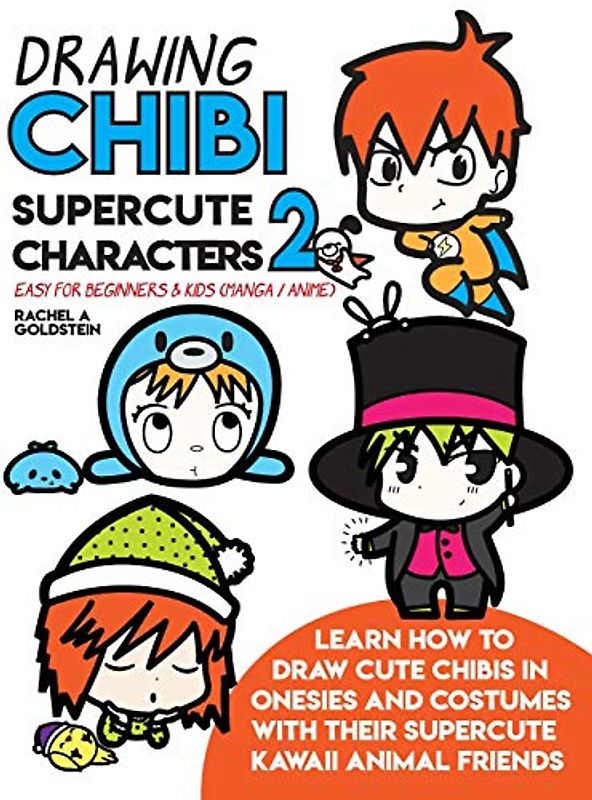 Drawing Chibi Supercute Characters 2 Easy for Beginners & Kids (Manga / Anime): Learn How to Draw Cute Chibis in Onesies and Costumes with their ... Animal Friends (Drawing for Kids, Band 21)
