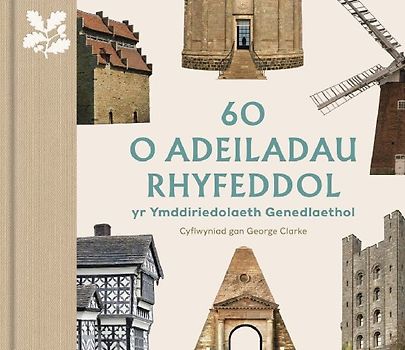 60 o Adeiladau Rhyfeddol yr Ymddiriedolaeth Genedlaethol