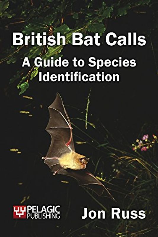 British Bat Calls: A Guide to Species Identification - Russ, Jon