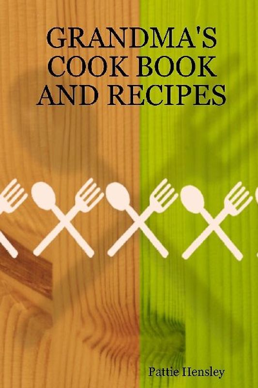 GRANDMA'S COOK BOOK AND RECIPES
