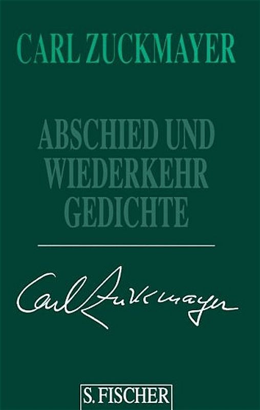 Carl Zuckmayer. Gesammelte Werke in Einzelbänden / Abschied und Wiederkehr. Gedichte