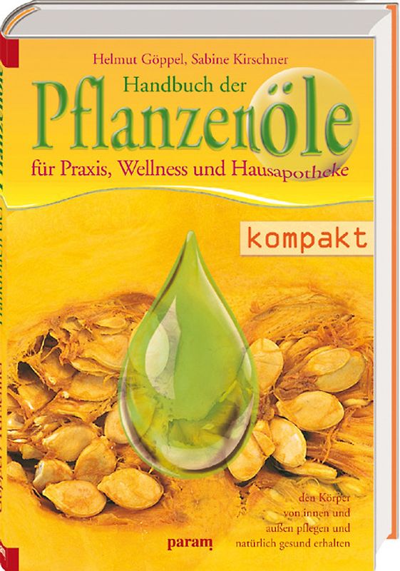 Handbuch der Pflanzenöle. für Praxis, Wellness und Hausapotheke